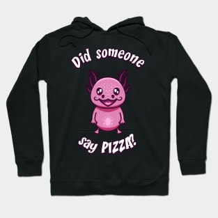 Axolotl loves pizza Hoodie